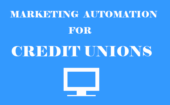 Why Credit Unions Need to Automate Their Multichannel Marketing